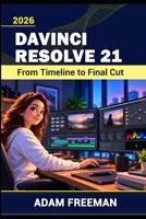 DaVinci Resolve 21 From Timeline to Final Cut B0HJFDK89J Book Cover