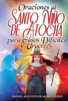 Oraciones al Santo Niño de Atocha para Casos Difíciles y Urgentes (Spanish Edition) B0GDTHY3WP Book Cover
