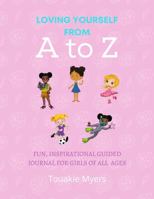 Loving Yourself from A-Z: Guided Journal for Girls 1736681133 Book Cover