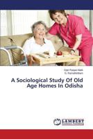 A Sociological Study Of Old Age Homes In Odisha 3659503819 Book Cover