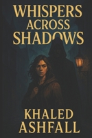 Whispers Across Shadows: A Dark Fantasy Romance Novel B0F67375KG Book Cover