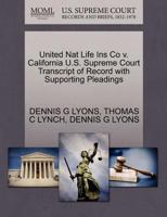United Nat Life Ins Co v. California U.S. Supreme Court Transcript of Record with Supporting Pleadings 1270619241 Book Cover