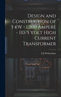 Design and Construction of 5 kW - 1,000 Ampere - 110/5 Volt High Current Transformer 1021241091 Book Cover