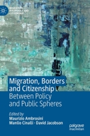 Migration, Borders and Citizenship : Between Policy and Public Spheres 3030221563 Book Cover