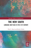 The New South: Language and Place in the 21st Century (Routledge Studies in Sociolinguistics) 1032961171 Book Cover