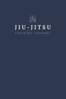 Jiu-Jitsu Training Journal: A Study Guide With Prompts And Fields For Notes 1686474199 Book Cover