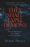 They Shall Expel Demons: What You Need to Know about Demons—Your Invisible Enemies 0800792602 Book Cover