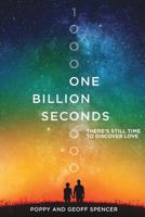 One Billion Seconds: There's Still Time to Discover Love 0692910751 Book Cover