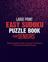 Large Print Easy Sudoku Puzzle Book for Seniors: 200 Easy Sudoku Puzzle to Improve Your Memory & Prevent Neurological Disorder Puzzles and Solutions - Perfect for Beginners B08MTNVMVP Book Cover