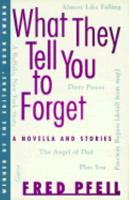 What They Tell You to Forget: A Novella and Stories 0916366499 Book Cover