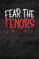 Fear The Tenors: Show Choir Blank Journal or Notebook Lightly Lined 1081237627 Book Cover