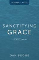 Sanctifying Grace: A 4-Week Study 0834141957 Book Cover