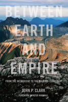 Between Earth and Empire: From the Necrocene to the Beloved Community 1629636487 Book Cover