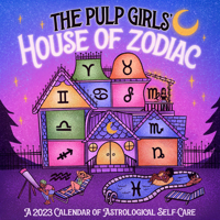 The Pulp Girls’ House of Zodiac Wall Calendar 2023: A 2023 Calendar of Astrological Self-Care 1523518065 Book Cover