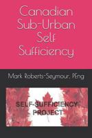 Canadian Sub-Urban Self Sufficiency 1719829519 Book Cover