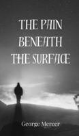 The Pain Beneath the Surface 3690804639 Book Cover