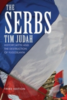 The Serbs: History, Myth and the Destruction of Yugoslavia (Yale Nota Bene) 0300076568 Book Cover