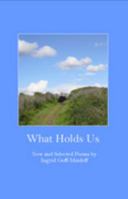 What Holds Us, New and Selected Poems 1886631026 Book Cover