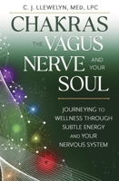 Healing the Chakras & the Vagus Nerve: Connect to Your Soul with Subtle Energy & Your Nervous System (Chakras and the Vagus Nerve, 2) 0738779393 Book Cover
