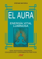 Aura, El - Energia Vital Luminosa 1644619490 Book Cover