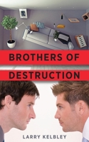 Brothers of Destruction 1545609357 Book Cover