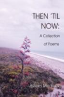Then 'til Now: :A Collection of Poems 059551295X Book Cover