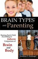 Brain Types and Parenting: Raising Each Child According to Inborn Uniqueness of Brain and Body 0916309053 Book Cover