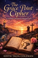 The Grace Point Cipher: A Christian Contemporary Romance Novel B0GV2P4M43 Book Cover
