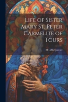 Life of Sister Mary St. Peter Carmelite of Tours 1021167568 Book Cover