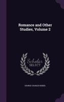 Romance and Other Studies, Volume 2 1358904367 Book Cover