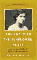 The Box with the Sunflower Clasp: Uncovering a Jewish Family's Flight to Wartime Shanghai 1785789821 Book Cover