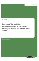 Leben und Tod im Krieg. Perspektivwechsel in Erich Maria Remarques Roman "Im Westen nichts Neues" (German Edition) 3668937435 Book Cover