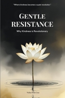 Gentle Resistance: Why Kindness is Revolutionary B0FX955QMK Book Cover