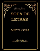 Sopa de Letras. Mitología: Sopa de letras de Mitología con Diccionario. Convierte la diversión en conocimiento sin ningún esfuerzo. Palabras, temas y ... de Letras con Diccionario) (Spanish Edition) B0CQYX6WFR Book Cover