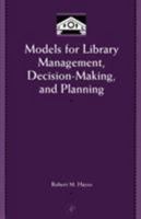 Models for Library Management, Decision-Making, and Planning [With CDROM] 0123341515 Book Cover