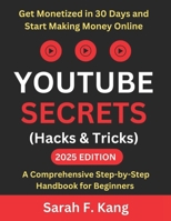 YouTube marketing strategies: Get Monetized in 30 Days and Start Making Money Online: A Comprehensive Step-by-Step Handbook for Beginners (Hacks & Tricks) B0DW94ZQB2 Book Cover