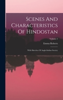 Scenes and Characteristics of Hindostan, with Sketches of Anglo-Indian Society: Volume 2 101783394X Book Cover
