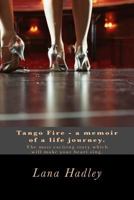 Tango Fire - A Memoir. 1481997734 Book Cover