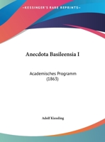 Anecdota Basileensia I: Academisches Programm (1863) 1162420200 Book Cover