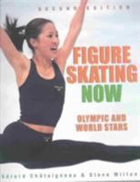 Figure Skating Now: Olympic and World Champions 1552975274 Book Cover