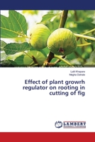 Effect of plant growrh regulator on rooting in cutting of fig 3659200506 Book Cover