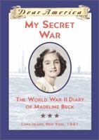 My Secret War: The World War II Diary of Madeline Beck, Long Island, New York 1941 (Dear America Series) 0439445752 Book Cover