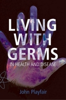 Living with Germs: In Sickness and in Health 0192805827 Book Cover