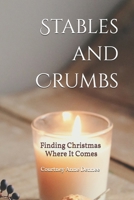 Stables and Crumbs: Finding Christmas Where It Comes B0BQY8TL86 Book Cover