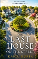 THE LAST HOUSE ON THE STREET: A Psychological Thriller B0H8DQK5ZH Book Cover
