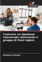 Costruire un database relazionale utilizzando il gruppo di frasi inglesi (Italian Edition) 6207637321 Book Cover