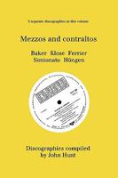 Mezzo and Contraltos. 5 Discographies. Janet Baker, Margarete Klose, Kathleen Ferrier, Giulietta Simionato, Elisabeth Hongen. [1998]. 1901395960 Book Cover
