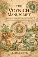 THE VOYNICH MANUSCRIPT: Decoding History's Greatest Enigma B0GM1QWKRC Book Cover