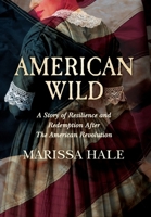 American Wild: A Story of Resilience and Redemption after the American Revolution B0CPCHWC9D Book Cover