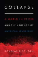 Collapse: A World in Crisis and the Urgency of American Leadership 1641770341 Book Cover